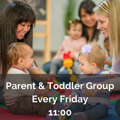Parent & Toddler Group meet every Friday at 11:00