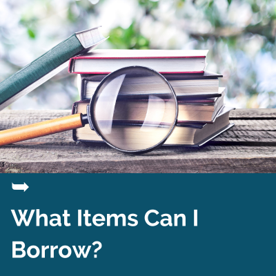 What items can I borrow?